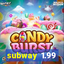 subway 1.99